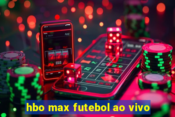 hbo max futebol ao vivo